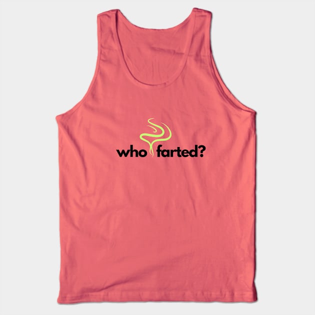 Who farted? Tank Top by C-Dogg